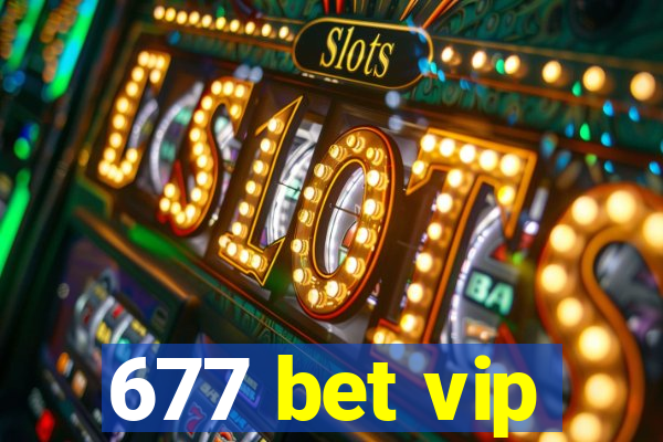 677 bet vip